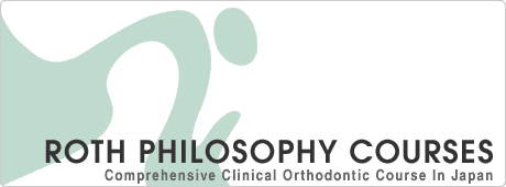 ROTH PHILOSOPHY COURSES：Comprehensive Clinical Orthodontic Course In Japan